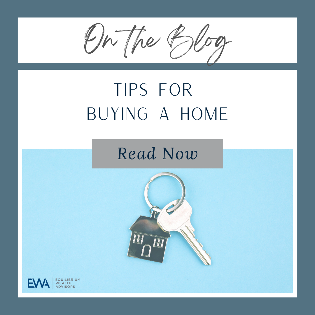 Tips for Buying a Home | Equilibrium Wealth Advisors